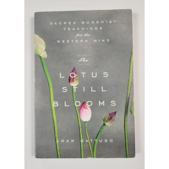 Lotus Still Blooms Sacred Buddhist Teachings for the Western Mind SIGNED - Picture 1 of 8